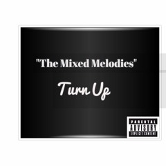 The Mixed Melodies "Turn Up" (FULL SONG)