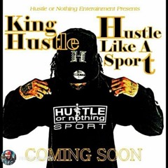 "Hustle Like A Sport" by King Hustle - Prod. B On The Track