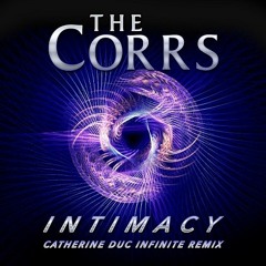 The Corrs - Intimacy (Catherine Duc Infinite Remix)