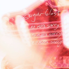 Sugarblast - No More Sorry (My Bloody Valentine Cover)