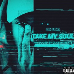 Take My $oul(produced by Classixs Beats)