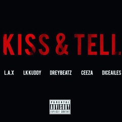 KISS & TELL - LAX, LK KUDDY, DREY BEATZ, CEEZA MILLI, DICE AILES