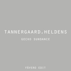 Tannergaard, Oliver Heldens - Gecko Sundance (Favero Edit)