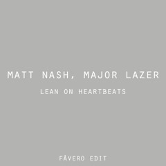 Matt Nash & Felix Leiter, Major Lazer - Lean On Heartbeats (Favero Edit)