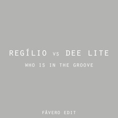 Regilio, Dee Lite - Who is in the Groove (Favero #MiamiMusicWeek Edit)