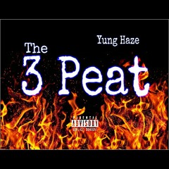 Yung Haze - Straight Doing It (The 3 Peat)