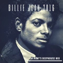 Michael Jackson - Billie Jean 2016 (A. Hunt's DeepHouse Mix)