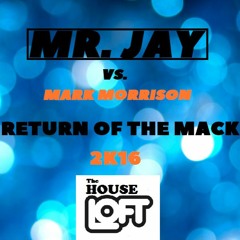 Mr. Jay Vs. Mark Morrison - Return Of The Mack 2k16 (Club Mix)
