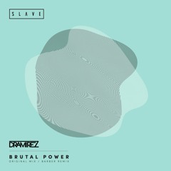 D.Ramirez 'Brutal Power' - Original Mix Edit