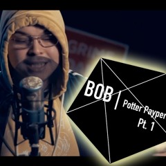 BOB [Best Of Bars] - Potter Payper (Pt 1)