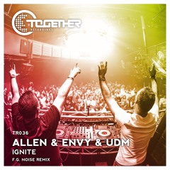 TR036 : Allen & Envy & UDM - Ignite (F.G. Noise Remix)(OUT 25/07/2016)