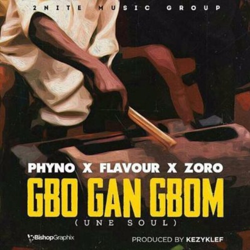 Flavour Ft Zoro & Phyno- GBO GAN GBOM (Une Soul)