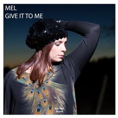 Mel - Give It To Me (Parousia Remix)[New Talent]