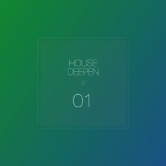 House Deepen // 01