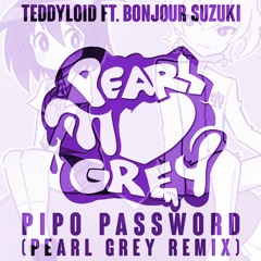[Space Patrol Luluco] Teddyloid Ft. Bonjour Suzuki - Pipo Password (Pearl Grey Remix)