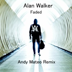 Alan Walker - Faded (Andy Mateo Remix)