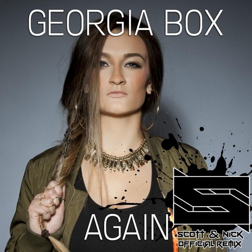 Georgia Box Stream Georgia Box - Again (Official Scott & Nick Remix) by Scott ...