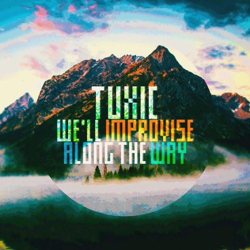 We'll improvise along the way