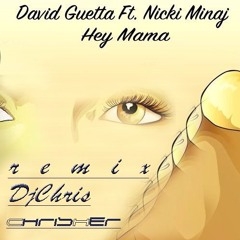 david guetta ft nicki minaj hey mama remix DjChris [ChrisHer]