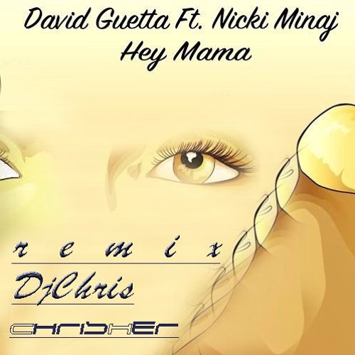 david guetta ft nicki minaj hey mama remix DjChris [ChrisHer]