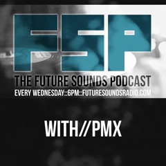Future Sounds Podcast #001 By DJ PMX