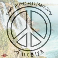 Super Mar-O feat Mary Jane - Antalya (7.2.Paix)