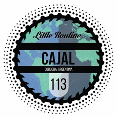 Cajal - Little Routine #113 (2016)