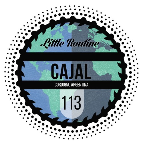 Cajal - Little Routine #113 (2016)