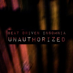 Unauthorized - Beat Driven Insomnia