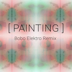 Painting [Bobo Elektro Remix]