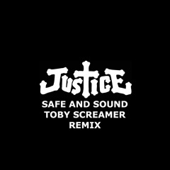 Justice - Safe And Sound (ToBy Screamer Remix)