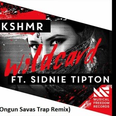 KSHMR - Wildcard (ft. Sidnie Tipton)(Ongun Savas Trap Remix)[TEASER]