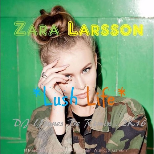 Zara Larsson - Lush Life Ft Major Lazer & MOTi Ft Ty Dolla $ign W & K [DJ Younes Be Remix 2k16]