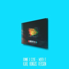 Bonnie x Clyde - Worth It (Karl Hungus Version)