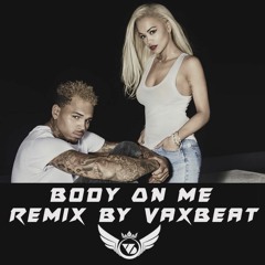 RITA ORA - Body On Me Ft. Chris Brown (Remix By Vaxbeat)