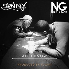 SunN.Y. - All I Know - Ft. Nick Grant [Produced by Fulani]