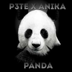 P3TE & Anika - Panda**Free Download**