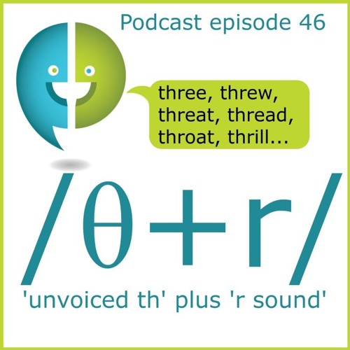 46 'Three,' 'through,' 'throw' and other /θr/ combination words by