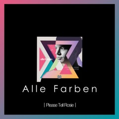 Alle Farben - Please Tell Rosie (Petros T. Bootleg)