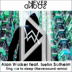 Alan Walker feat. Iselin Solheim - Sing me to sleep (Neversound remix)