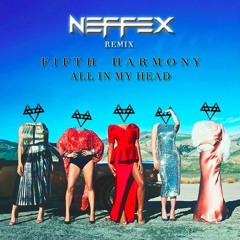 Fifth Harmony - All In My Head (Flex) (NEFFEX Remix)