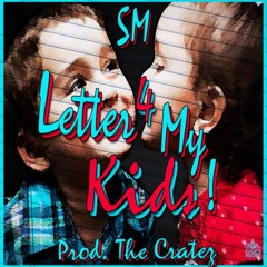 SM - Letter 4 My Kids (Prod. The Crates)