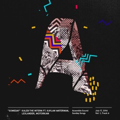 Kaleb The Intern - Someday (ft. Kaylan Waterman, LexLander, MotorKam)