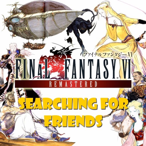 Stream 056 Searching For Friends 仲間を求めて By Final Fantasy Vi Remastered Listen Online For Free On Soundcloud