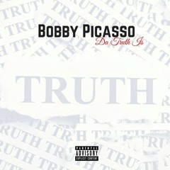 Bobby Picasso - Da Truth Is Prod. by Kaha Timoti