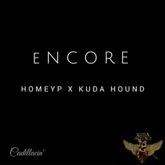 Encore - homeyP x Kuda Hound prod.By ITrez Beats (Exclusive )