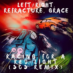 Left - Right, Refracture, Grace - Racing For A Red Light (SOS Remix)