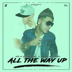DJ Nene El Presidente Ft. Ace La A En Diamante & Hommy Tu Favorito - All The Way Up (Spanish Remix)