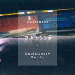Philly (Thad & Percy Remix)