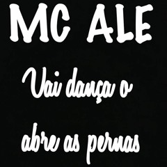 MC ALE DA - VAI DANÇA O ABRE AS PERNAS (DJ TAVINHO DA NH) RITMO LOUCO DA NOVA HOLANDA